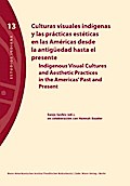 Culturas visuales indígenas y las prácticas estéticas en las Américas desde la antigüedad hasta el presente