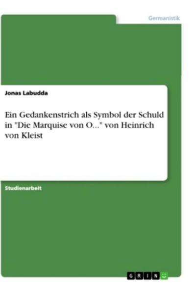 Ein Gedankenstrich als Symbol der Schuld in "Die Marquise von O..." von Heinrich von Kleist