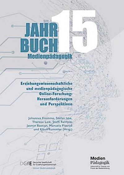 Jahrbuch Medienpädagogik 15: Erziehungswissenschaftliche und medienpädagogische Online-Forschung: Herausforderungen und Perspektiven