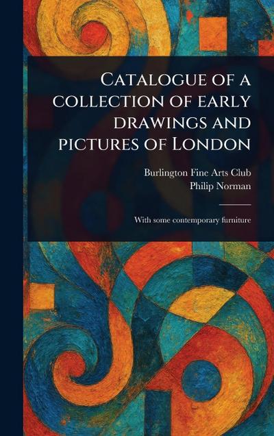 Catalogue of a Collection of Early Drawings and Pictures of London