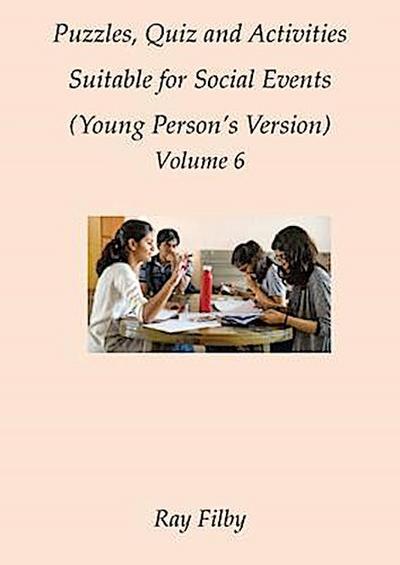 Puzzles, Quiz and Activities Suitable for Social Events Volume 6