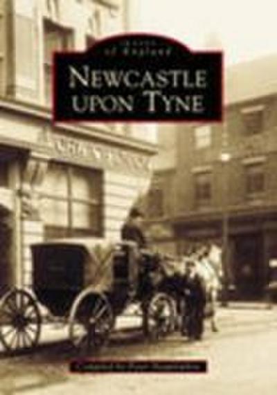 Newcastle Upon Tyne in Old Photographs
