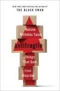 Antifragile: Things That Gain from Disorder Nassim Nicholas Taleb Author