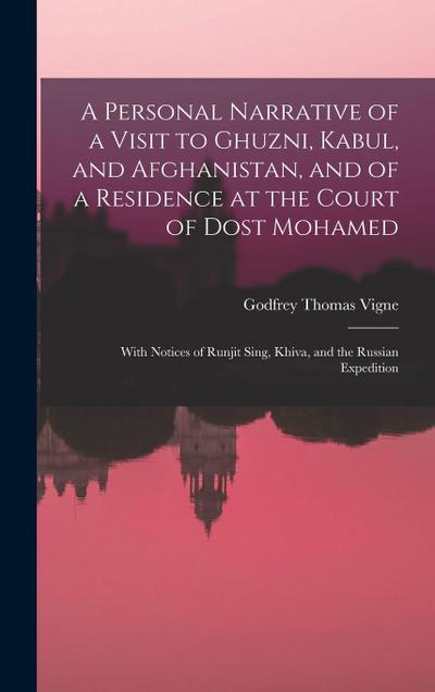 A Personal Narrative of a Visit to Ghuzni, Kabul, and Afghanistan, and of a Residence at the Court of Dost Mohamed