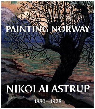 Painting Norway: Nikolai Astrup 1880-1928