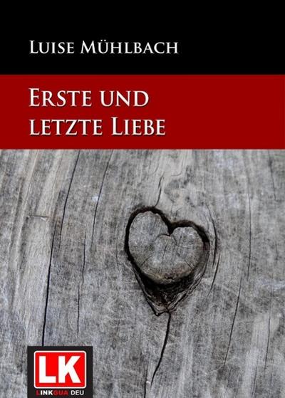 Erste und letzte Liebe