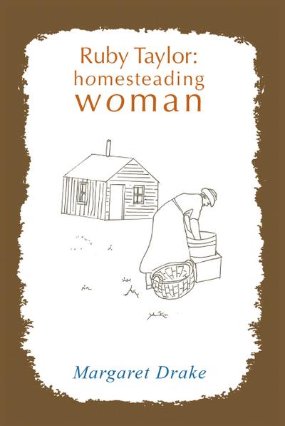 Ruby Taylor: Homesteading Woman