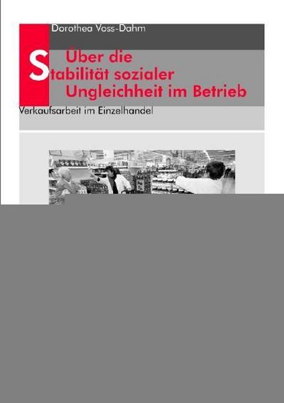 Über die Stabilität sozialer Ungleichheit im Betrieb
