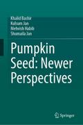 Pumpkin Seed: Newer Perspectives