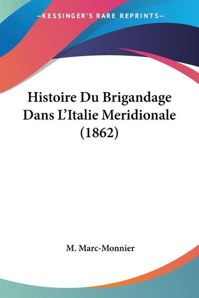 Histoire Du Brigandage Dans L’Italie Meridionale (1862)