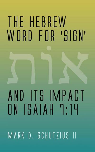 The Hebrew Word for ’sign’ and its Impact on Isaiah 7
