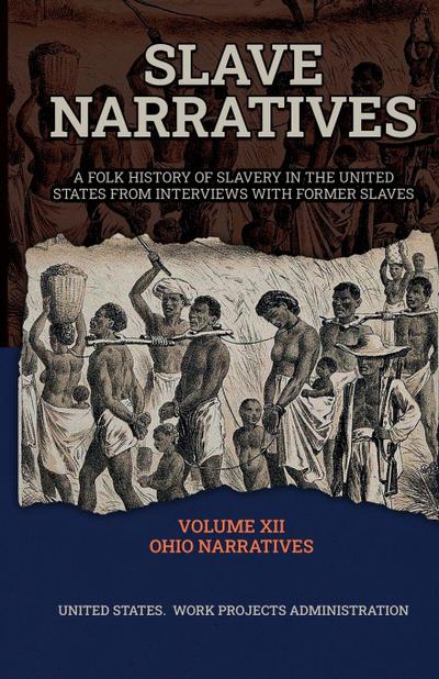 SLAVE NARRATIVES VOLUME XII OHIO NARRATIVES