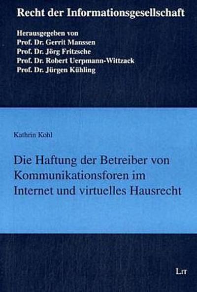 Die Haftung der Betreiber von Kommunikationsforen im Internet und virtuelles Hausrecht