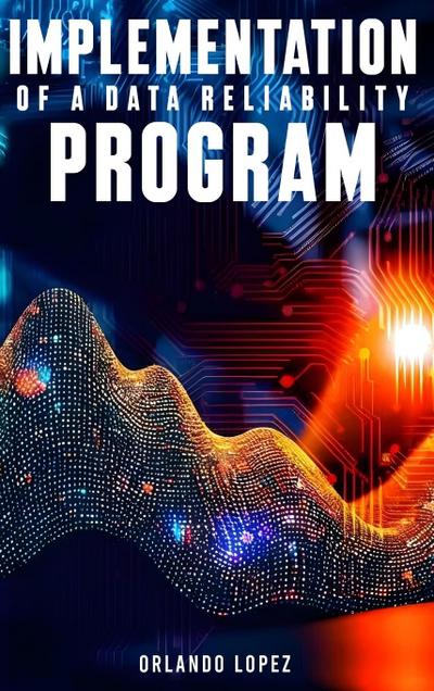 Implementation of a Data Reliability Program
