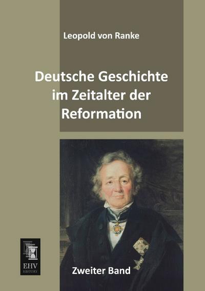 Deutsche Geschichte im Zeitalter der Reformation - Leopold von Ranke