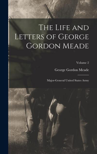 The Life and Letters of George Gordon Meade: Major-General United States Army; Volume 2
