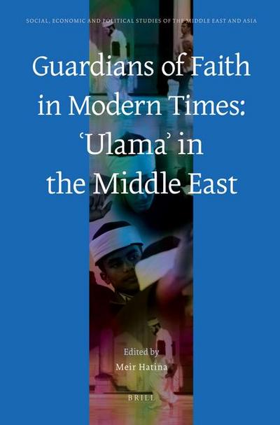 Guardians of Faith in Modern Times: &#703;ulama&#702; In the Middle East
