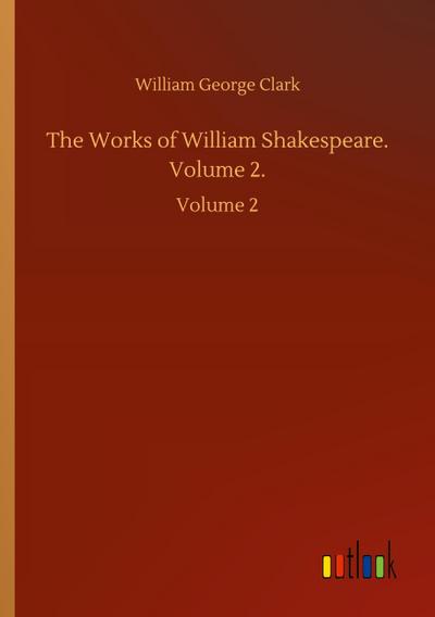 The Works of William Shakespeare. Volume 2.