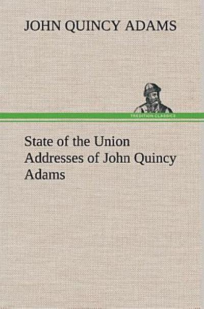 State of the Union Addresses of John Quincy Adams