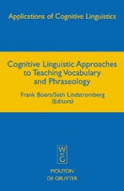 Cognitive Linguistic Approaches to Teaching Vocabulary and Phraseology