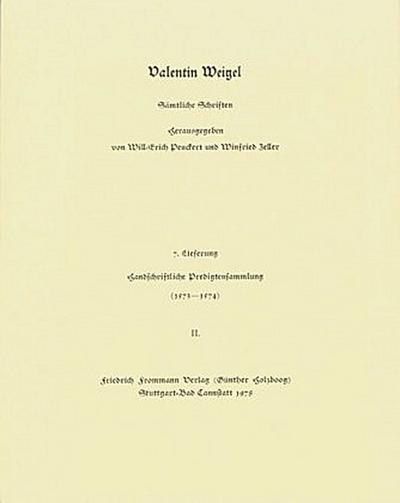 Valentin Weigel: Sämtliche Schriften / 7. Lieferung: Handschriftliche Predigtensammlung (1573-1574) II