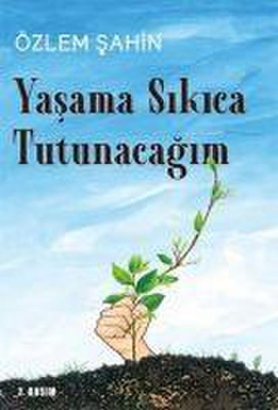 Yasama Sikica Tutunacagim