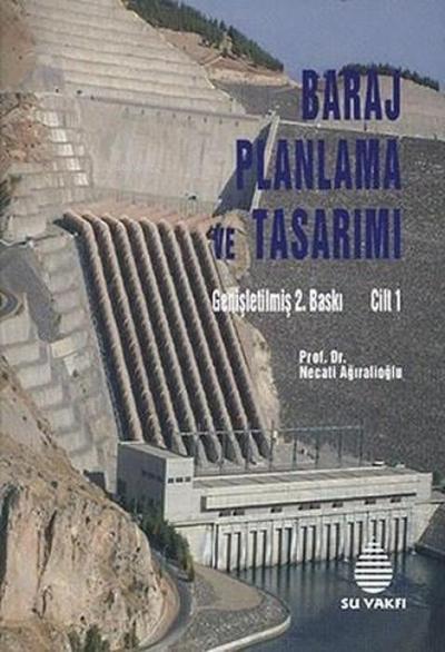 Baraj Planlama ve Tasarimi Cilt 1