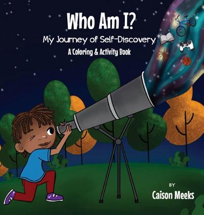 Who Am I?  My Journey of Self-Discovery - A Coloring and Activity Book