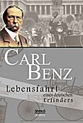 Carl Benz - Lebensfahrt eines deutschen Erfinders