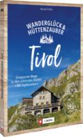 Wanderglück & Hüttenzauber Tirol