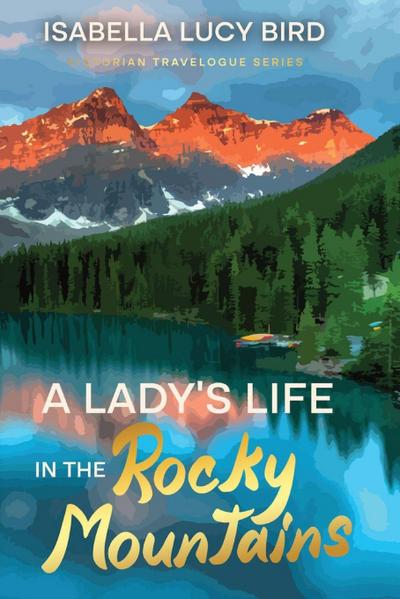 A Lady’s Life in the Rocky Mountains