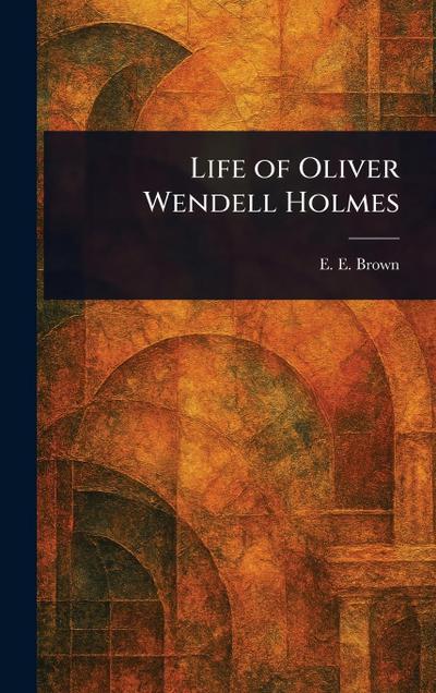 Life of Oliver Wendell Holmes