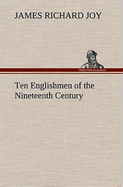 Ten Englishmen of the Nineteenth Century