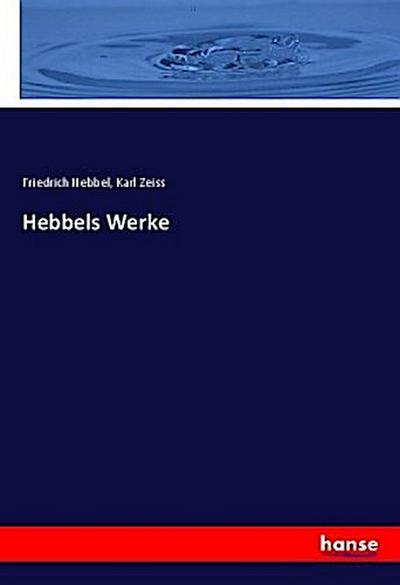 Hebbels Werke