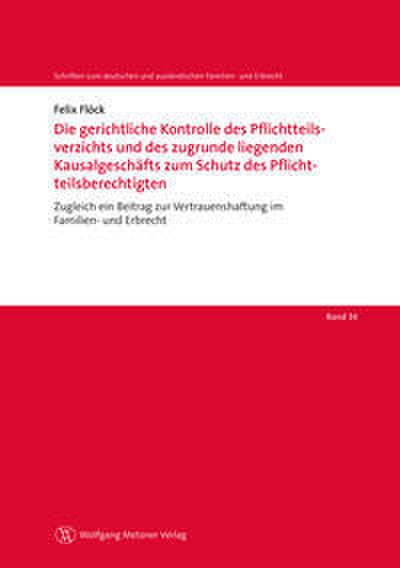 Die gerichtliche Kontrolle des Pflichtteilsverzichts und des zugrunde liegenden Kausalgeschäfts zum Schutz des Pflichtteilsberechtigten