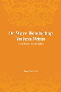 De ware Boodschap van Jezus Christus In de Koran en de Bijbel