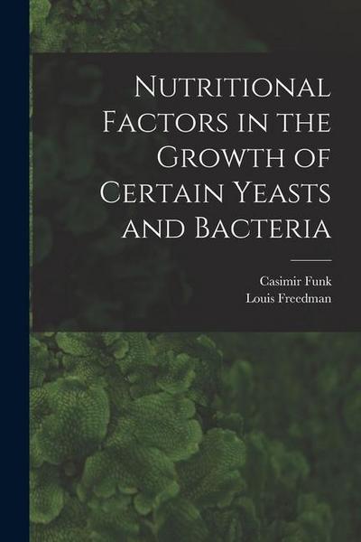 Nutritional Factors in the Growth of Certain Yeasts and Bacteria