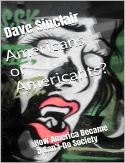 Americans or Americants? How America Became a Can’t-Do Society
