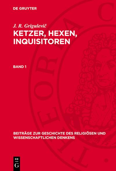J. R. Grigulevič: Ketzer, Hexen, Inquisitoren. Band 1