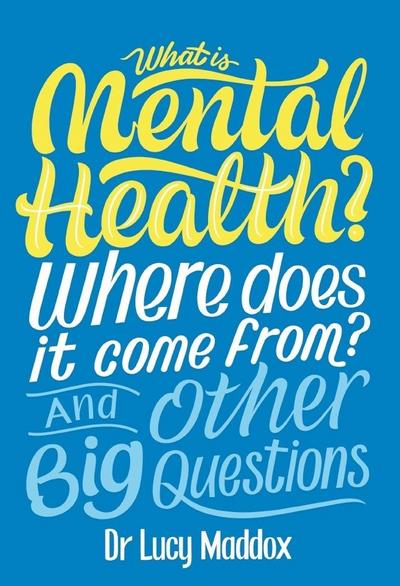 What is Mental Health? Where does it come from? And Other Big Questions