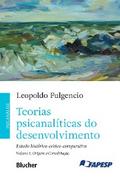 Teorias psicanalíticas do desenvolvimento, volume 1 – Origens e consolidação
