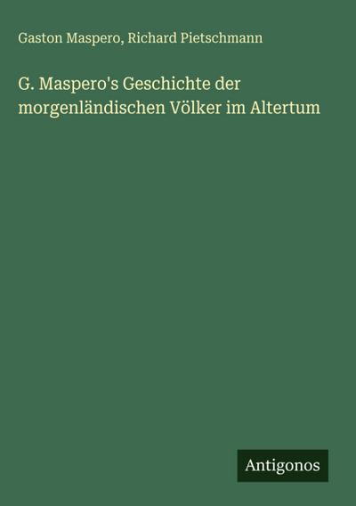 G. Maspero’s Geschichte der morgenländischen Völker im Altertum