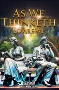 As We Thinketh So Are We