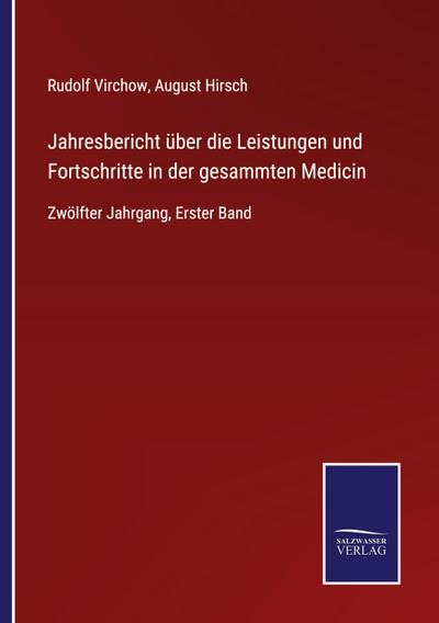 Jahresbericht über die Leistungen und Fortschritte in der gesammten Medicin