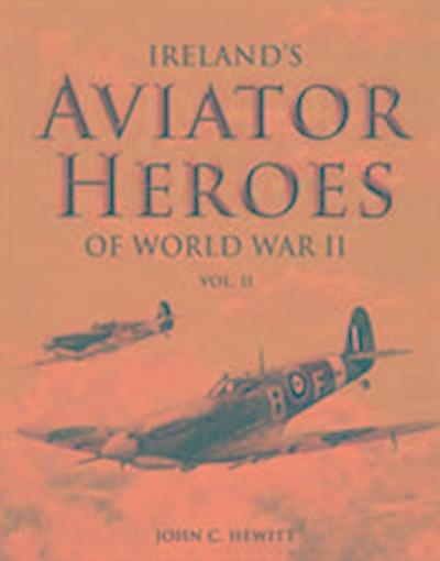Ireland’s Aviator Heroes of World War II