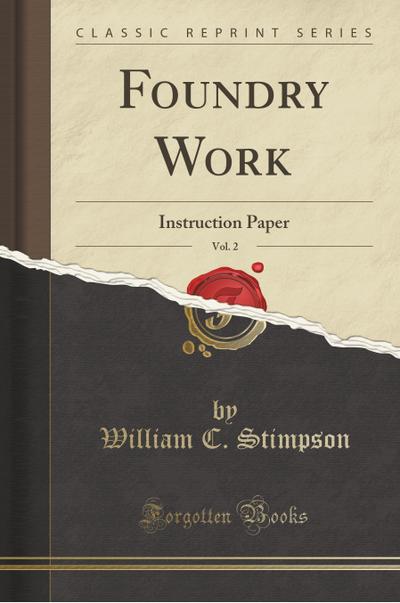 Stimpson, W: Foundry Work, Vol. 2
