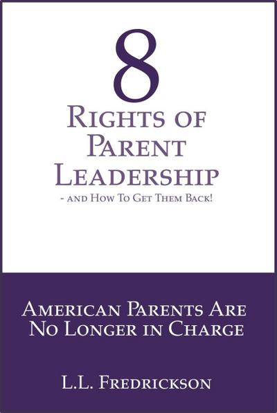 8 Rights of Parent Leadership- And How to Get Them Back!