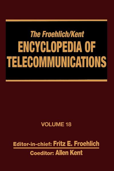The Froehlich/Kent Encyclopedia of Telecommunications