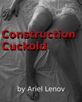 Construction Cuckold