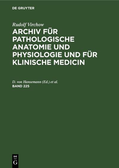Rudolf Virchow: Archiv für pathologische Anatomie und Physiologie und für klinische Medicin. Band 225